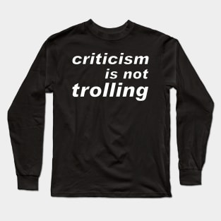 Criticism is not trolling: message to the media Long Sleeve T-Shirt